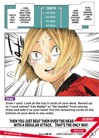 THEN YOU JUST BEAT THEM OVER THE HEAD WITH A REGULAR ATTACK.　THAT'S THE ONLY WAY. (HV-D02-012-D) [Starter Deck - Nekoma High School]